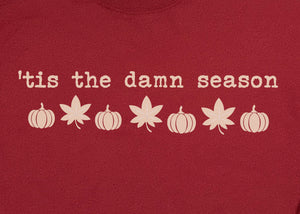 'TIS THE DAMN SEASON CREWNECK